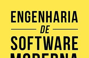 Engenharia de Software Moderna: Princípios e Práticas para Desenvolvimento de Software com Produtividade Engenharia de Software Moderna: Princípios e Práticas para Desenvolvimento de Software com Produtividade