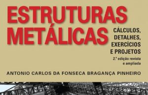 Estruturas Metálicas: Cálculo, Detalhes, Exercícios e Projetos Antônio Carlos da Fonseca Bragança Pinheiro, Cálculo Estrutural, Elementos Estruturais, Estruturas, estruturas metálicas, Normas Técnicas, Perfis