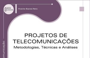 Projetos de telecomunicações: Metodologias, Técnicas e Análises – 1ª Edição Projetos de telecomunicações: Metodologias, técnicas e análises