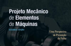Projeto Mecânico de Elementos de Máquinas: uma Perspectiva de Prevenção da Falha Projeto Mecânico de Elementos de Máquinas uma Perspectiva de Prevenção da Falha