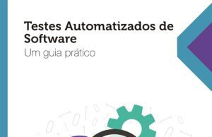 Testes automatizados de software: Um guia prático Testes automatizados de software Um guia prático