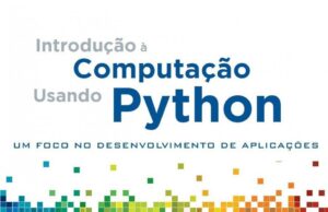 Introdução à Computação Usando Python – Um Foco no Desenvolvimento de Aplicações Introdução à Computação Usando Python - um Foco no Desenvolvimento de Aplicações