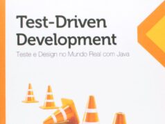 Test-Driven Development: Teste e Design no Mundo Real Test-Driven Development Teste e Design no Mundo Real